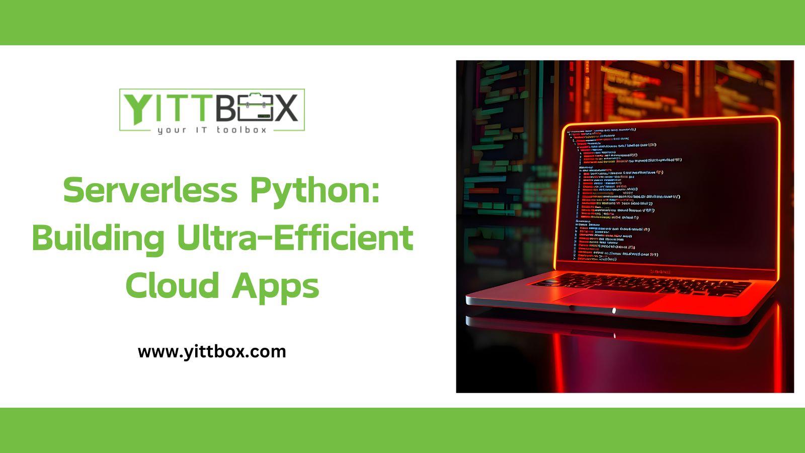 Serverless Python: Building Ultra-Efficient Cloud Apps