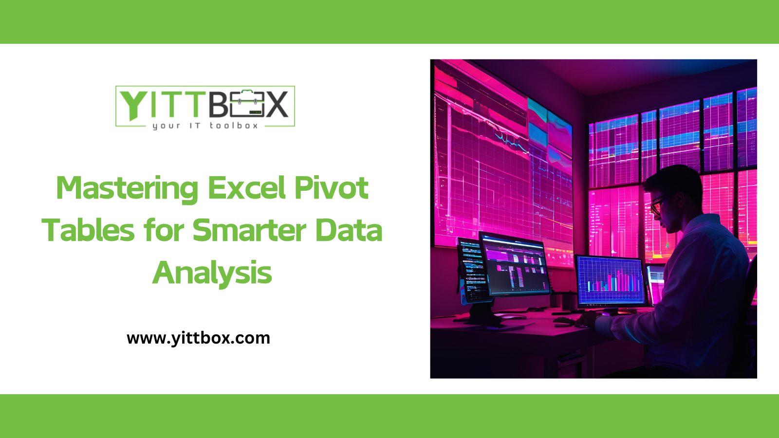 Mastering Excel Pivot Tables for Smarter Data Analysis