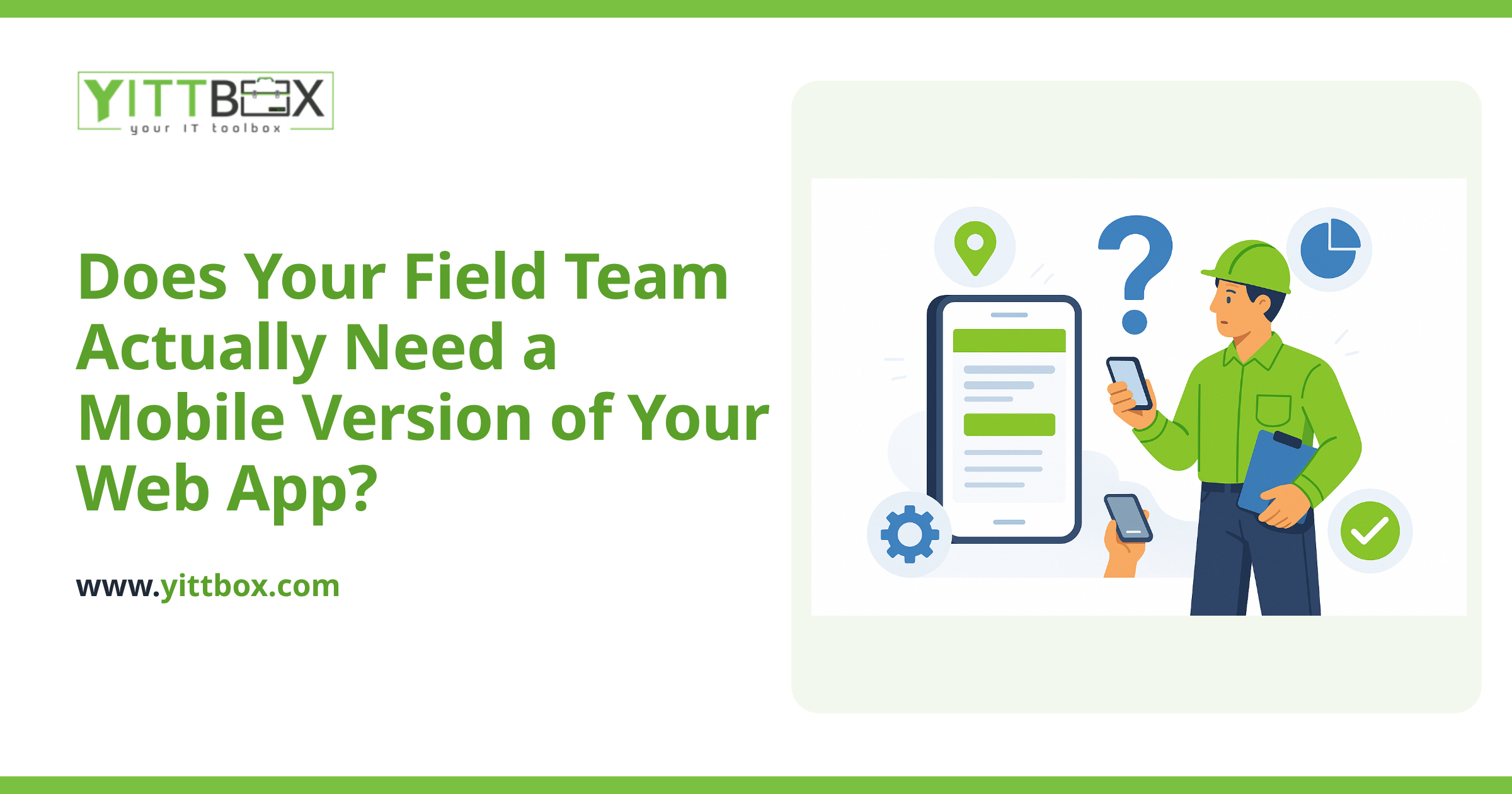 Does Your Field Team Actually Need a Mobile Version of Your Web App?
